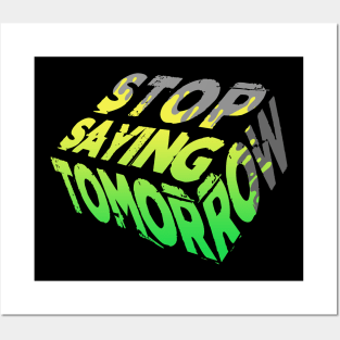 Stop Saying Tomorrow - Motivational Quote Posters and Art